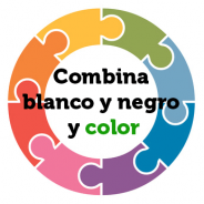 Combina el COLOR y NEGRO o GRISES