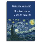 El Astrónomo y otros relatos  •  Francisco Camacho