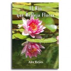 El Río que Refleja Flores  •  Aku Reyes