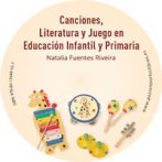 Canciones, Literatura y Juego en Educación Infantil y Primaria