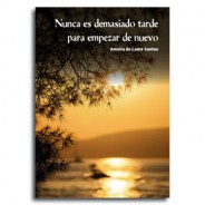 Nunca es demasiado tarde para empezar de nuevo · Amalia de Lamo Santo