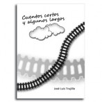 Cuentos cortos y algunos largos  ·  José Luis Trujillo