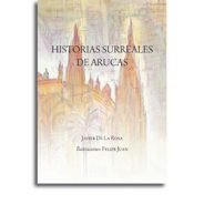 Historias surreales de Arucas · Javier De La Rosa – Felipe Juan