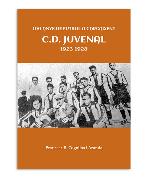 Portada del libro 100 anys de futbol a Carcaixent - C.D. Juevenal 1923-1928